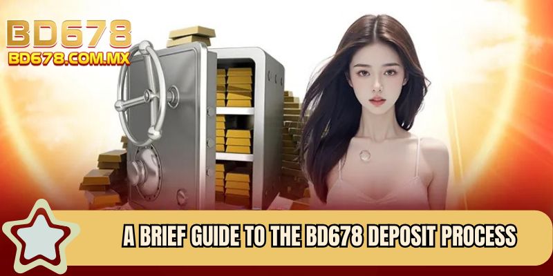 A brief guide to the BD678 deposit process