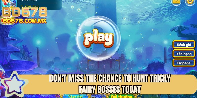 Don't miss the chance to hunt tricky fairy bosses today