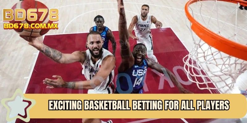 Exciting Basketball Betting for All Players