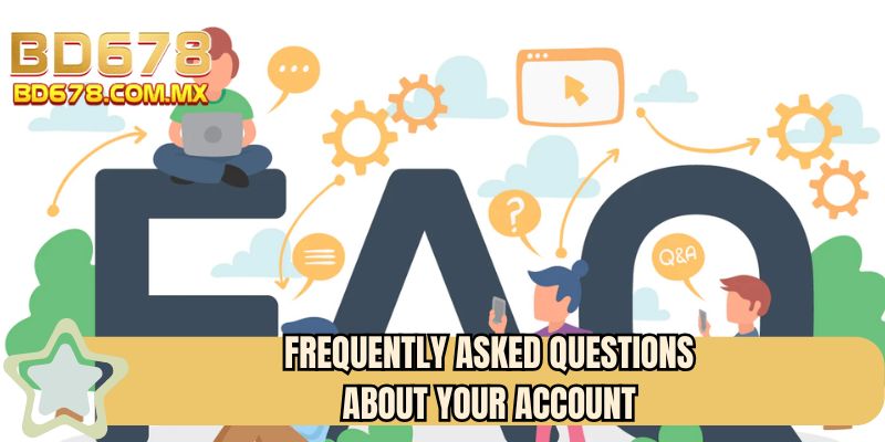 Frequently Asked Questions About Your Account 
