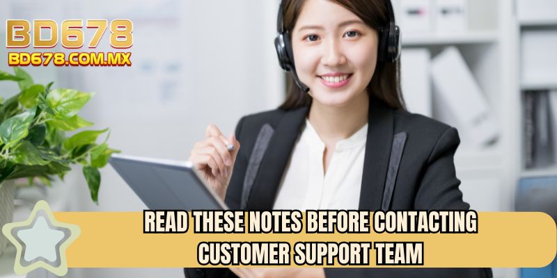 Read these notes before contacting customer support team