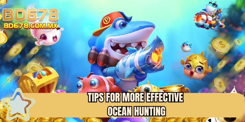 Tips for more effective ocean hunting
