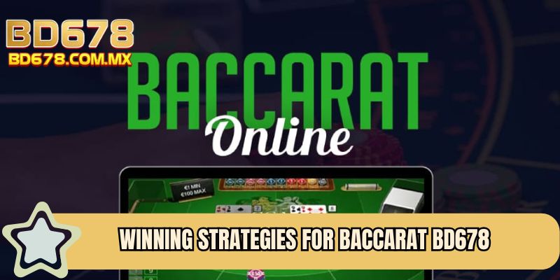 Winning strategies for Baccarat BD678